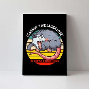 Opossum I Cannot Live Laugh Love In These Conditions Funny Canvas