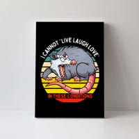 Opossum I Cannot Live Laugh Love In These Conditions Funny Canvas