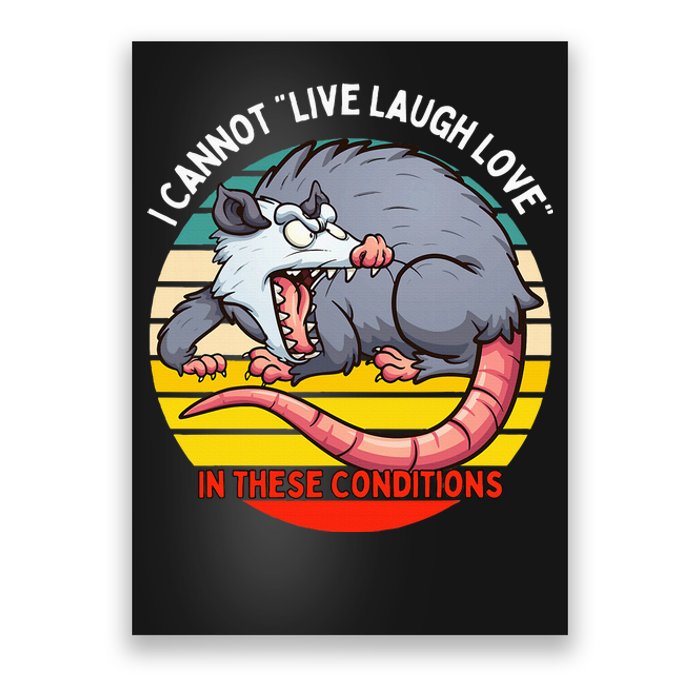 Opossum I Cannot Live Laugh Love In These Conditions Funny Poster