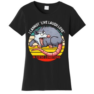 Opossum I Cannot Live Laugh Love In These Conditions Funny Women's T-Shirt