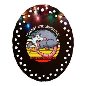 Opossum I Cannot Live Laugh Love In These Conditions Funny Ceramic Oval Ornament