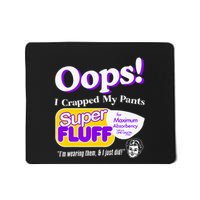 Oops I Crapped Funny My Pants Mousepad