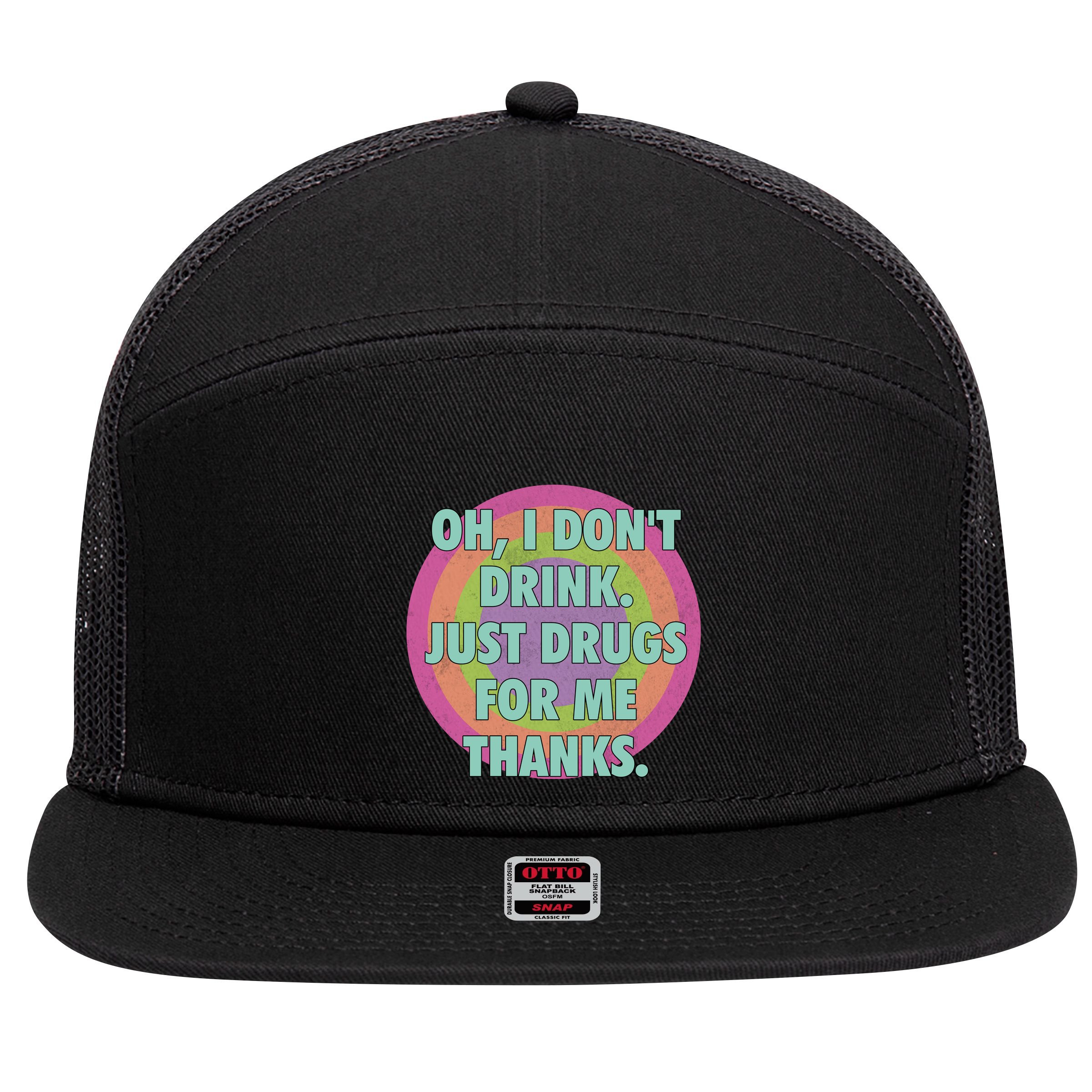 Oh I Dont Drink Just Drugs For Me Thanks Funny Costumed 7 Panel Mesh Trucker Snapback Hat
