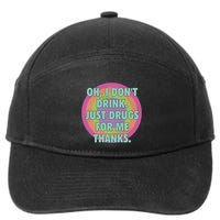 Oh I Dont Drink Just Drugs For Me Thanks Funny Costumed 7-Panel Snapback Hat