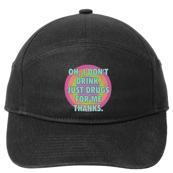 Oh I Dont Drink Just Drugs For Me Thanks Funny Costumed 7-Panel Snapback Hat
