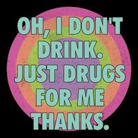 Oh I Dont Drink Just Drugs For Me Thanks Funny Costumed 7-Panel Snapback Hat