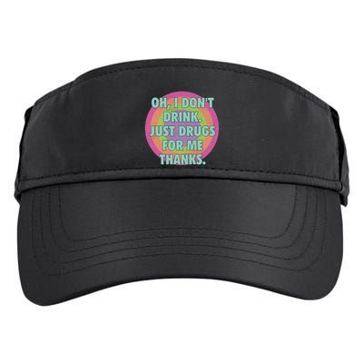 Oh I Dont Drink Just Drugs For Me Thanks Funny Costumed Adult Drive Performance Visor