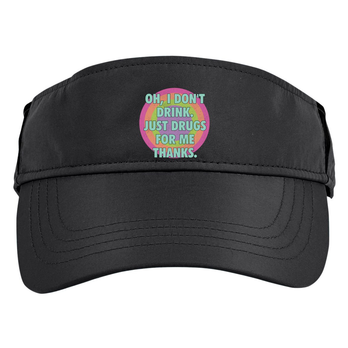 Oh I Dont Drink Just Drugs For Me Thanks Funny Costumed Adult Drive Performance Visor