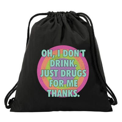 Oh I Dont Drink Just Drugs For Me Thanks Funny Costumed Drawstring Bag