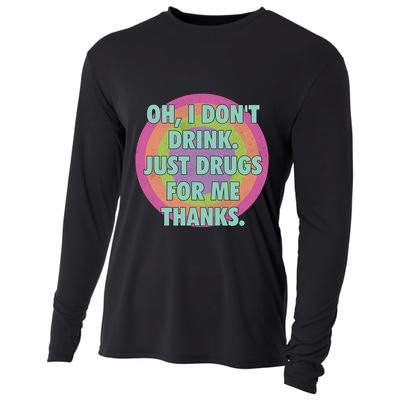 Oh I Dont Drink Just Drugs For Me Thanks Funny Costumed Cooling Performance Long Sleeve Crew