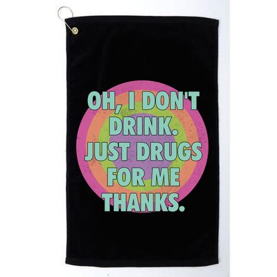 Oh I Dont Drink Just Drugs For Me Thanks Funny Costumed Golf Towel