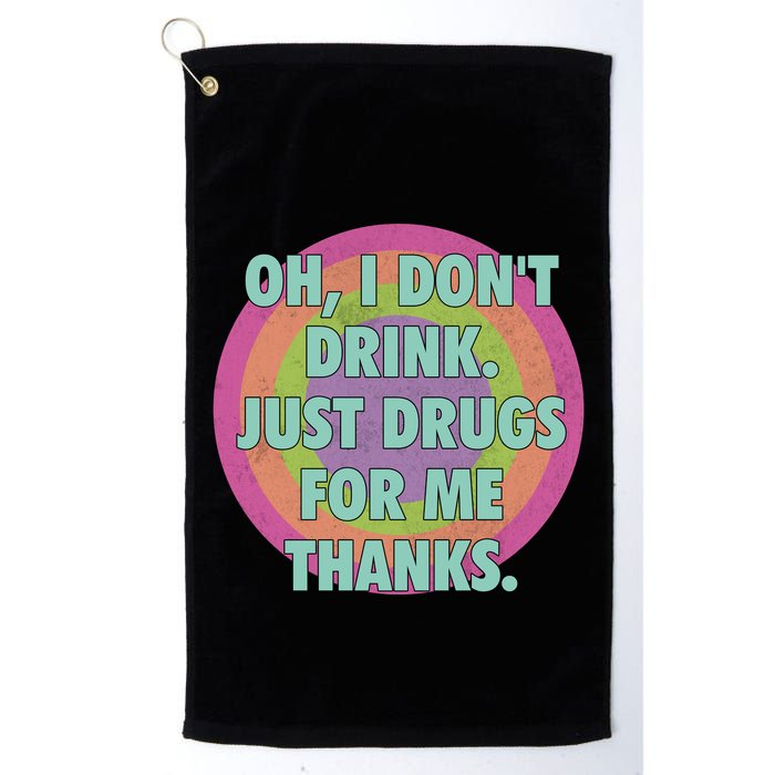 Oh I Dont Drink Just Drugs For Me Thanks Funny Costumed Golf Towel