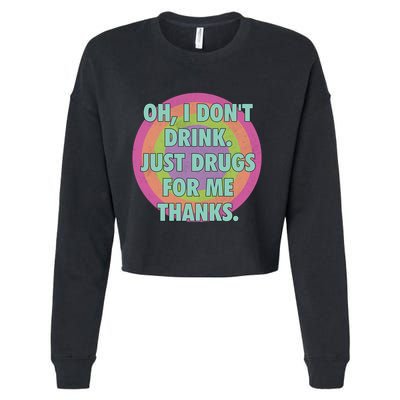 Oh I Dont Drink Just Drugs For Me Thanks Funny Costumed Cropped Pullover Crew