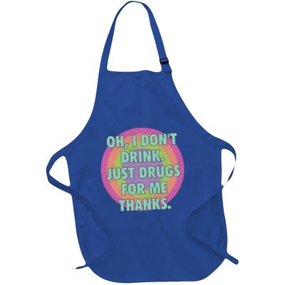 Oh I Dont Drink Just Drugs For Me Thanks Funny Costumed Apron