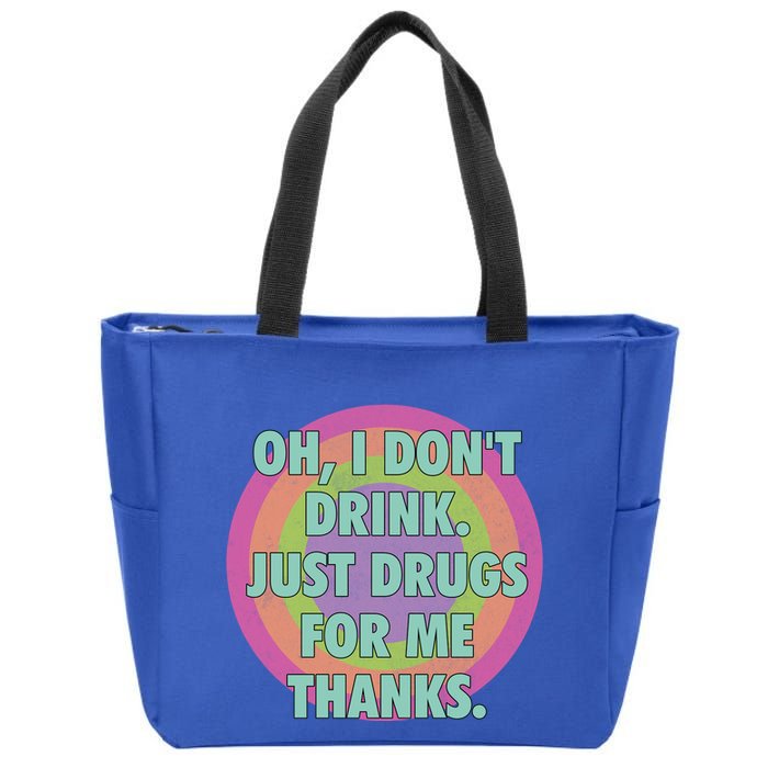 Oh I Dont Drink Just Drugs For Me Thanks Funny Costumed Zip Tote Bag