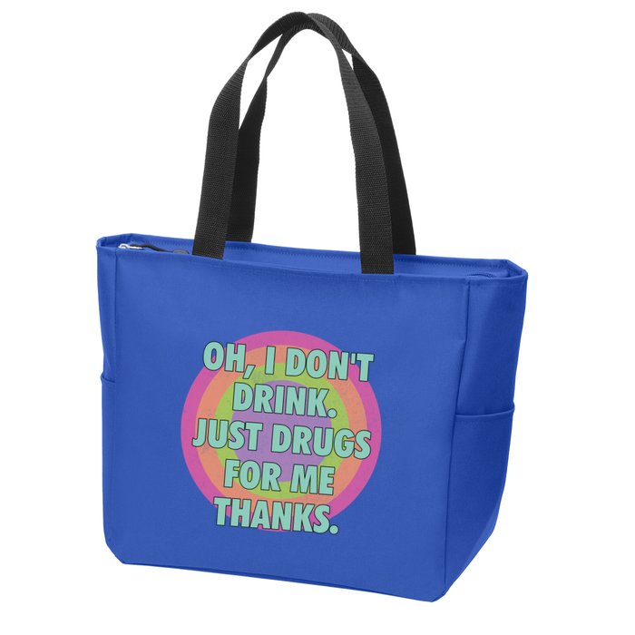Oh I Dont Drink Just Drugs For Me Thanks Funny Costumed Zip Tote Bag