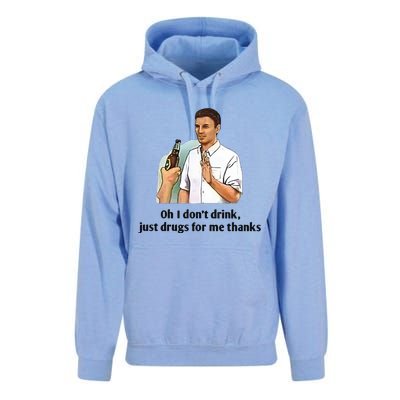 Oh I Dont Drink Just Drugs For Me Thanks Unisex Surf Hoodie