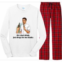 Oh I Dont Drink Just Drugs For Me Thanks Long Sleeve Pajama Set