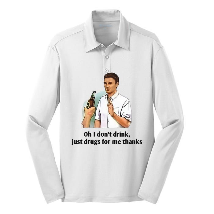 Oh I Dont Drink Just Drugs For Me Thanks Silk Touch Performance Long Sleeve Polo