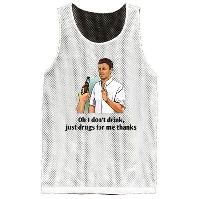 Oh I Dont Drink Just Drugs For Me Thanks Mesh Reversible Basketball Jersey Tank