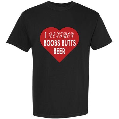 Oldschoolhats I Destroy Boobs Butts Beer Garment-Dyed Heavyweight T-Shirt