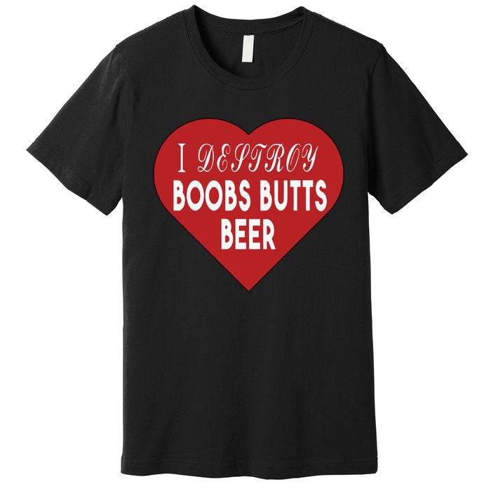 Oldschoolhats I Destroy Boobs Butts Beer Premium T-Shirt