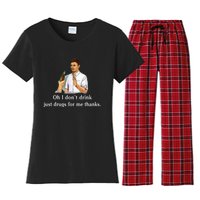 Oh I DonT Drink Just Drugs For Me Thanks Women's Flannel Pajama Set