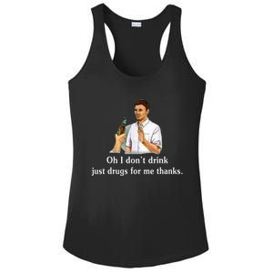 Oh I DonT Drink Just Drugs For Me Thanks Ladies PosiCharge Competitor Racerback Tank