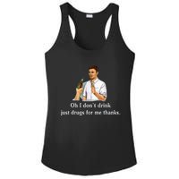 Oh I DonT Drink Just Drugs For Me Thanks Ladies PosiCharge Competitor Racerback Tank