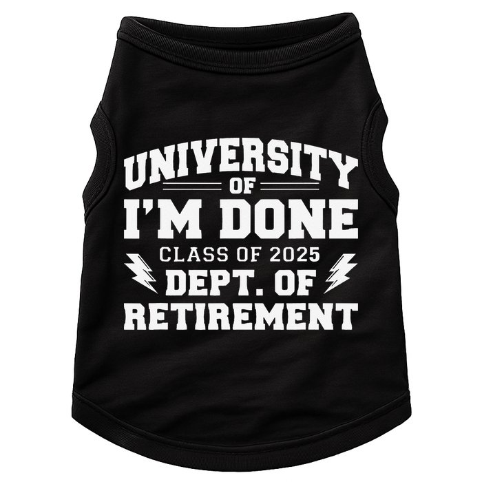 Of Im Done Class Of 2025 Dept Of Retirement Doggie Tank