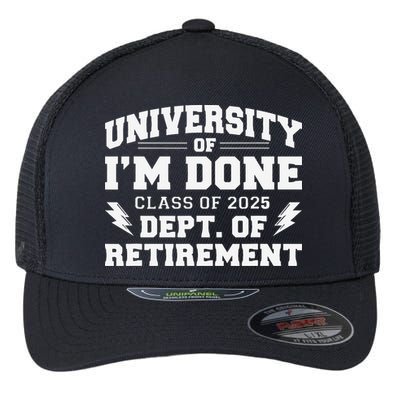 Of Im Done Class Of 2025 Dept Of Retirement Flexfit Unipanel Trucker Cap