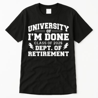 Of Im Done Class Of 2025 Dept Of Retirement Tall T-Shirt
