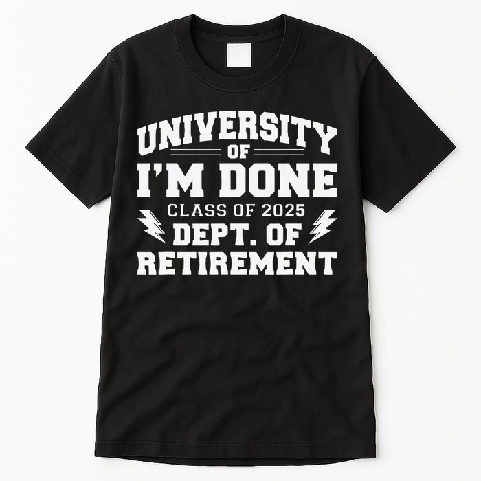 Of Im Done Class Of 2025 Dept Of Retirement Tall T-Shirt