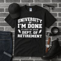 Of Im Done Class Of 2025 Dept Of Retirement Tall T-Shirt