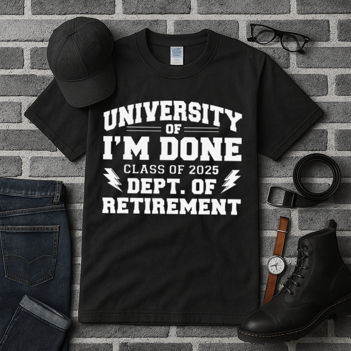 Of Im Done Class Of 2025 Dept Of Retirement Tall T-Shirt