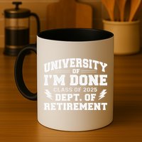 Of Im Done Class Of 2025 Dept Of Retirement Mug