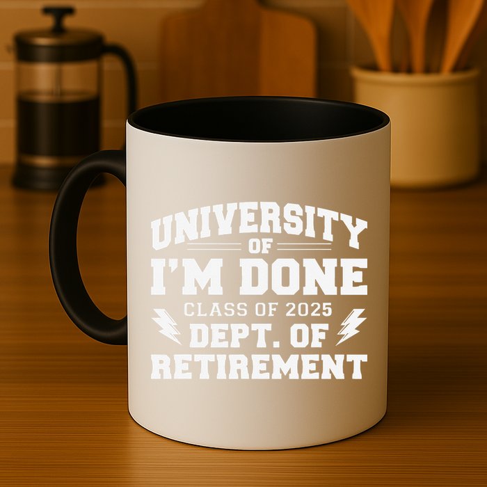 Of Im Done Class Of 2025 Dept Of Retirement Mug