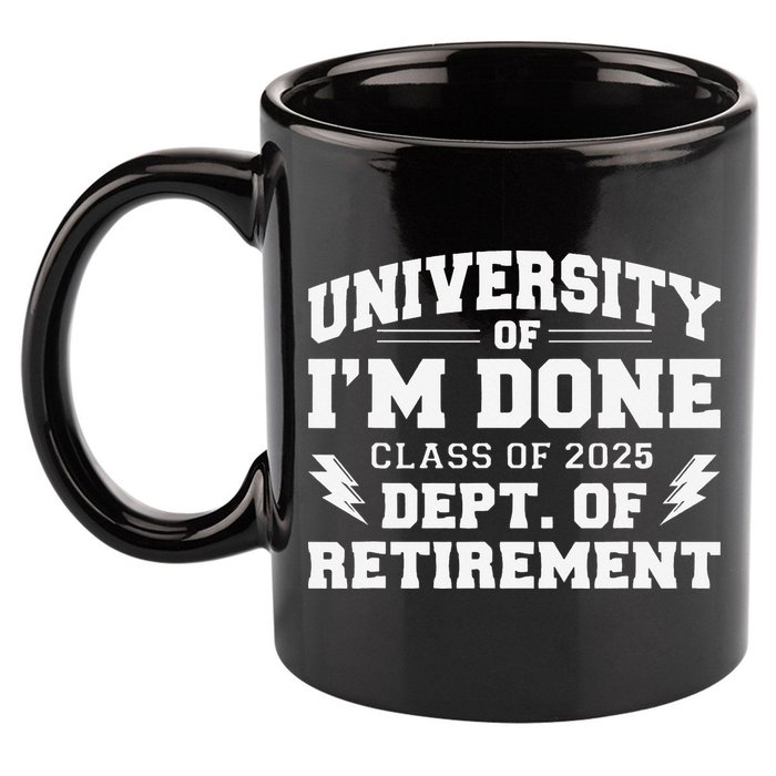 Of Im Done Class Of 2025 Dept Of Retirement 11oz C Handle Ceramic Mug