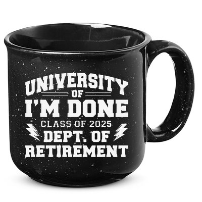 Of Im Done Class Of 2025 Dept Of Retirement 15oz Campfire Ceramic Mug
