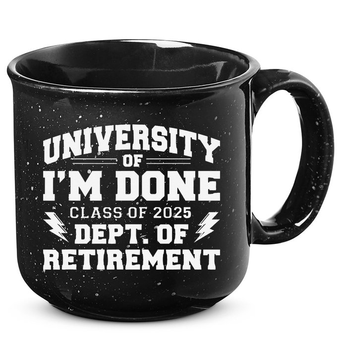 Of Im Done Class Of 2025 Dept Of Retirement 15oz Campfire Ceramic Mug