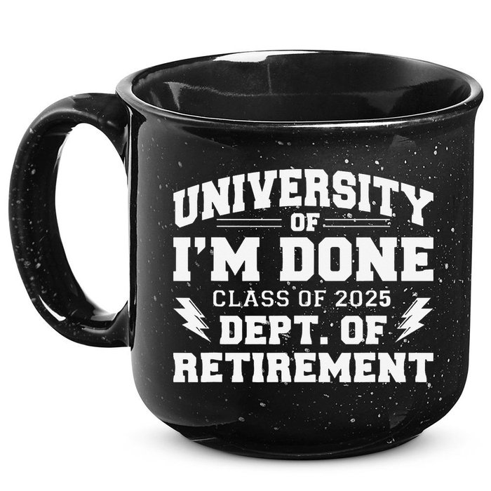Of Im Done Class Of 2025 Dept Of Retirement 15oz Campfire Ceramic Mug
