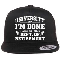 Of Im Done Class Of 2025 Dept Of Retirement Flatbill Hat