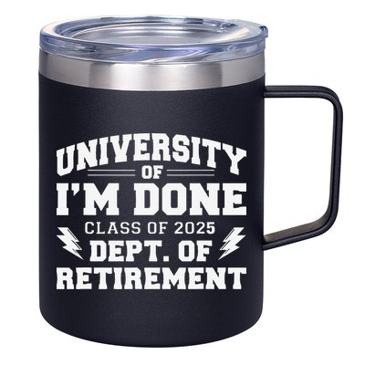 Of Im Done Class Of 2025 Dept Of Retirement 12oz Stainless Steel Coffee Mug