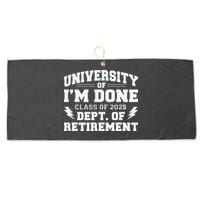 Of Im Done Class Of 2025 Dept Of Retirement Large Microfiber Waffle Golf Towel