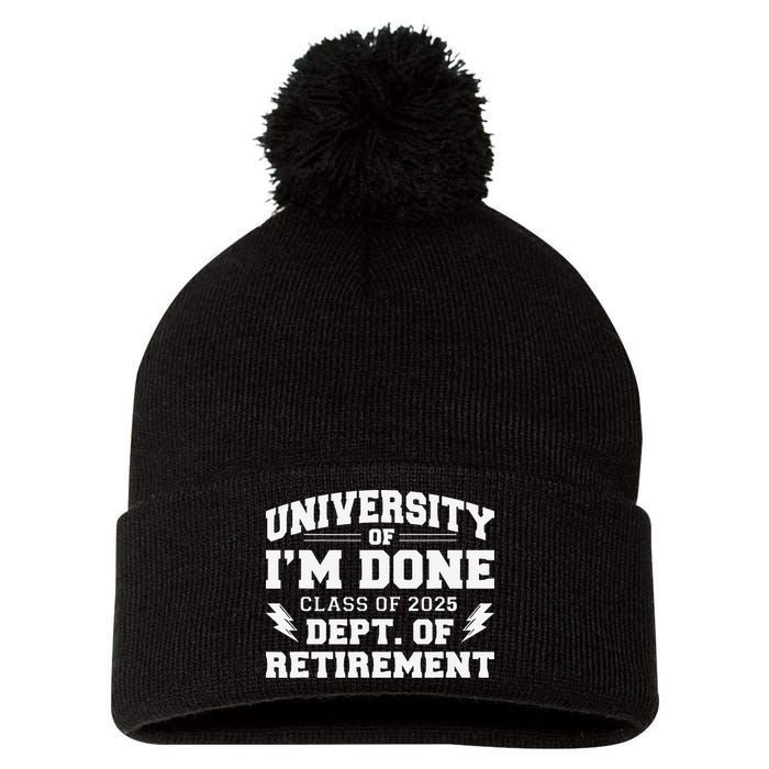 Of Im Done Class Of 2025 Dept Of Retirement Pom Pom 12in Knit Beanie