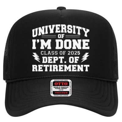 Of Im Done Class Of 2025 Dept Of Retirement Trucker Hat