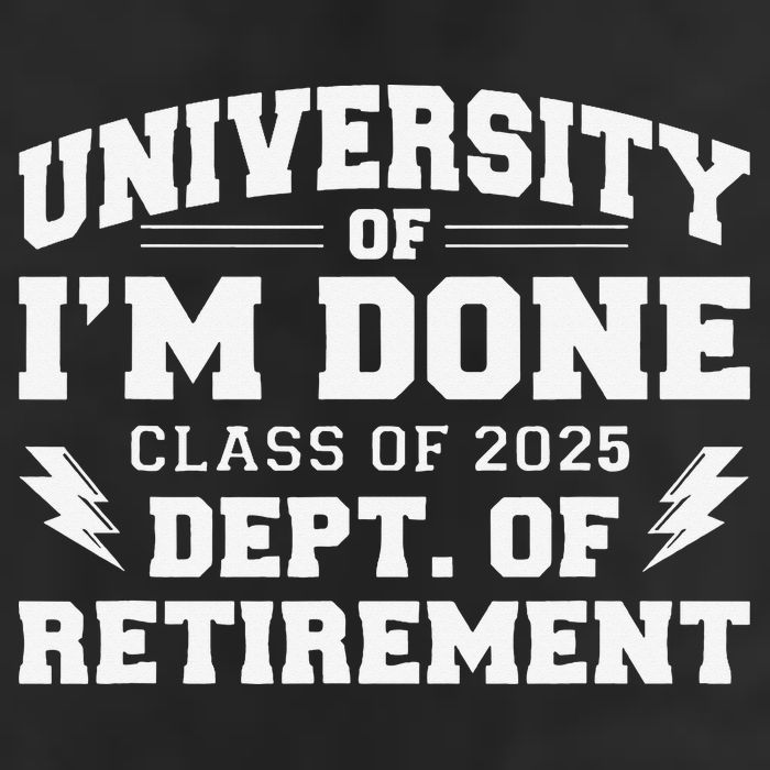 Of Im Done Class Of 2025 Dept Of Retirement Trucker Hat