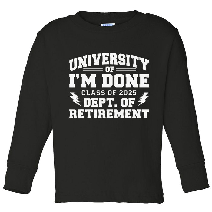 Of Im Done Class Of 2025 Dept Of Retirement Toddler Long Sleeve Shirt