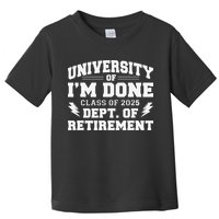 Of Im Done Class Of 2025 Dept Of Retirement Toddler T-Shirt