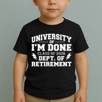 Of Im Done Class Of 2025 Dept Of Retirement Toddler T-Shirt